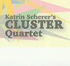Katrin Scherers Cluster Quartet